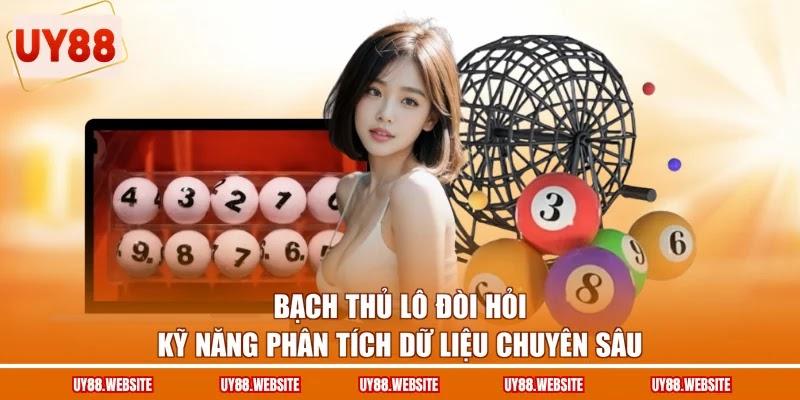 Bạch thủ lô đòi hỏi kỹ năng phân tích dữ liệu chuyên sâu