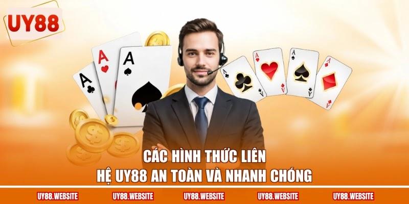 Các hình thức liên hệ UY88 an toàn và nhanh chóng