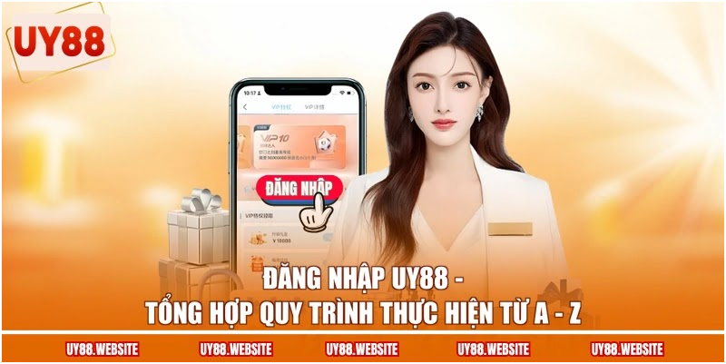Đăng Nhập UY88 - Tổng Hợp Quy Trình Thực Hiện Từ A - Z
