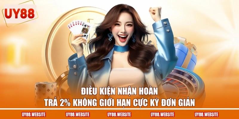 Điều kiện nhận hoàn trả 2% không giới hạn cực kỳ đơn giản
