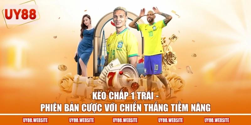 Kèo Chấp 1 Trái - Phiên Bản Cược Với Chiến Thắng Tiềm Năng 1 Kèo Chấp 1 Trái - Phiên Bản Cược Với Chiến Thắng Tiềm Năng