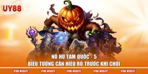 Nổ Hũ Tam Quốc - 5 Biểu Tượng Cần Hiểu Rõ Trước Khi Chơi