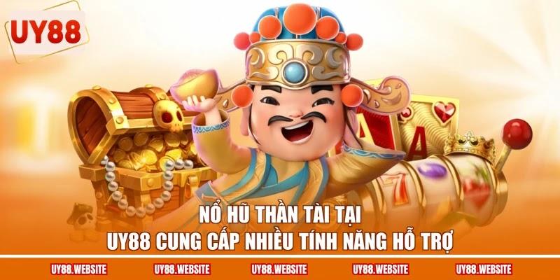 Nổ hũ Thần Tài tại UY88 cung cấp nhiều tính năng hỗ trợ Nổ hũ Thần Tài tại UY88 cung cấp nhiều tính năng hỗ trợ