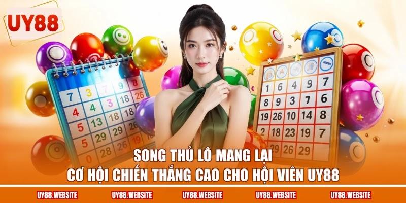 Song thủ lô mang lại cơ hội chiến thắng cao cho hội viên UY88